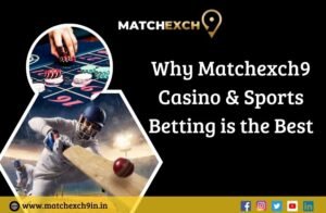 Why Matchexch9 Casino & Sports Betting is the Best